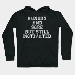 Hungry Sore But Still Motivated Workout T Shirt Hoodie